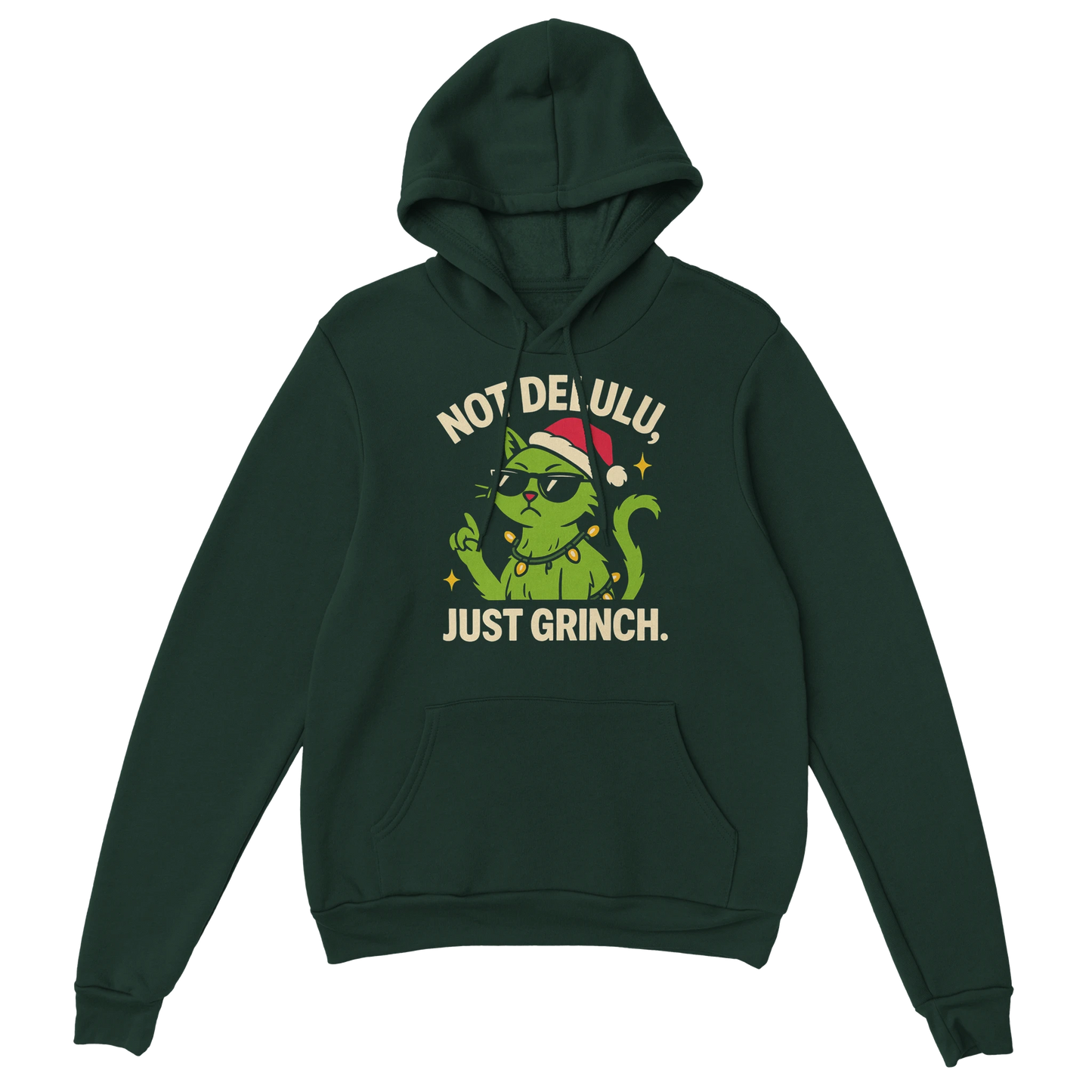 Green hoodie showing a grinch-inspired cat illustration and the text "Not Delulu, Just Grinch". Playful sarcastic holiday design.
