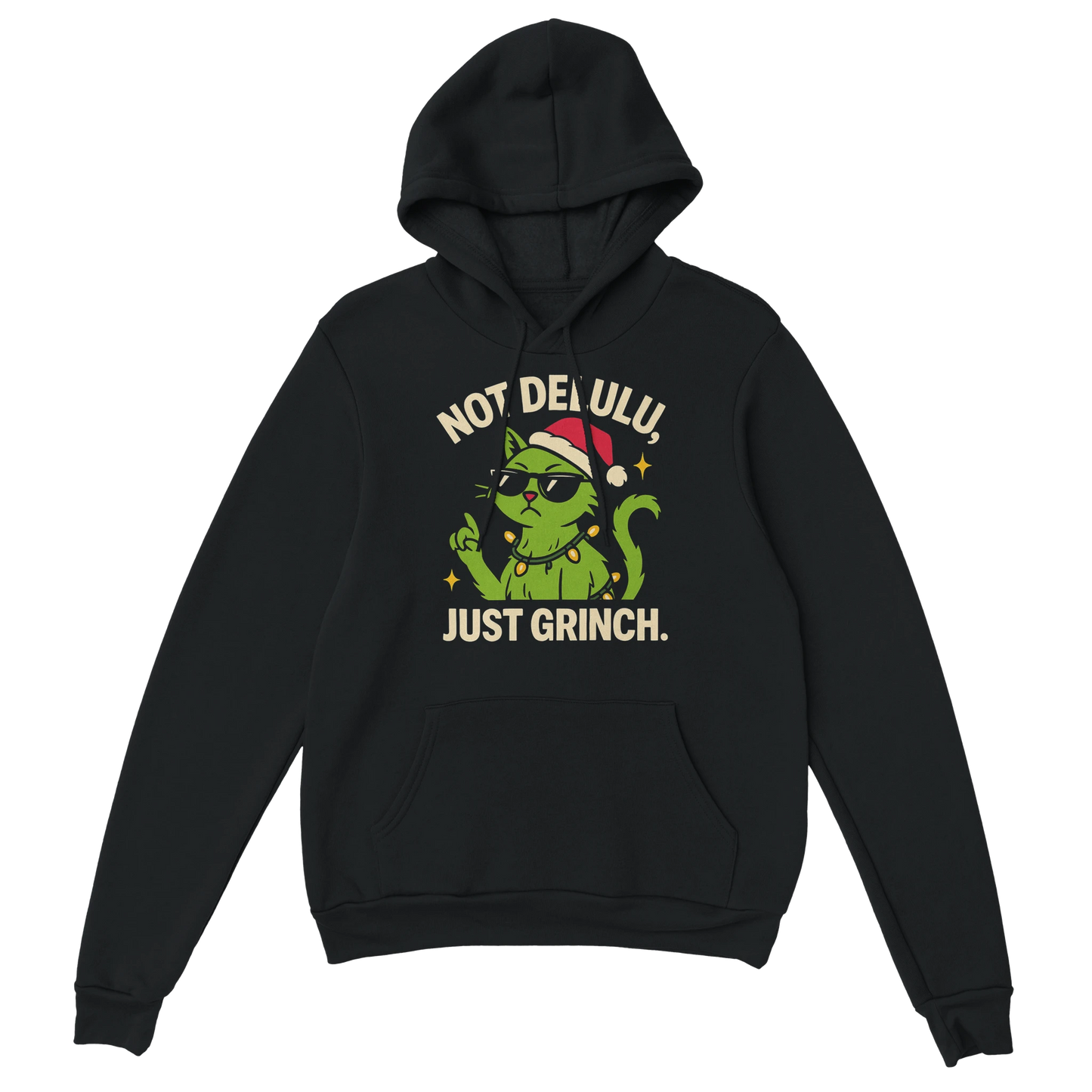 Black hoodie with a grumpy green cat in a Santa hat and the text "Not Delulu, Just Grinch". Anti-Christmas cozy streetwear.