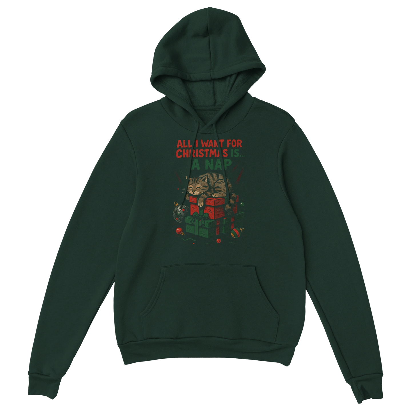 Forest green hoodie with a relaxed holiday cat and humorous "All I Want for Christmas Is a Nap" message. Cozy LazyWhiskers Christmas hoodie.