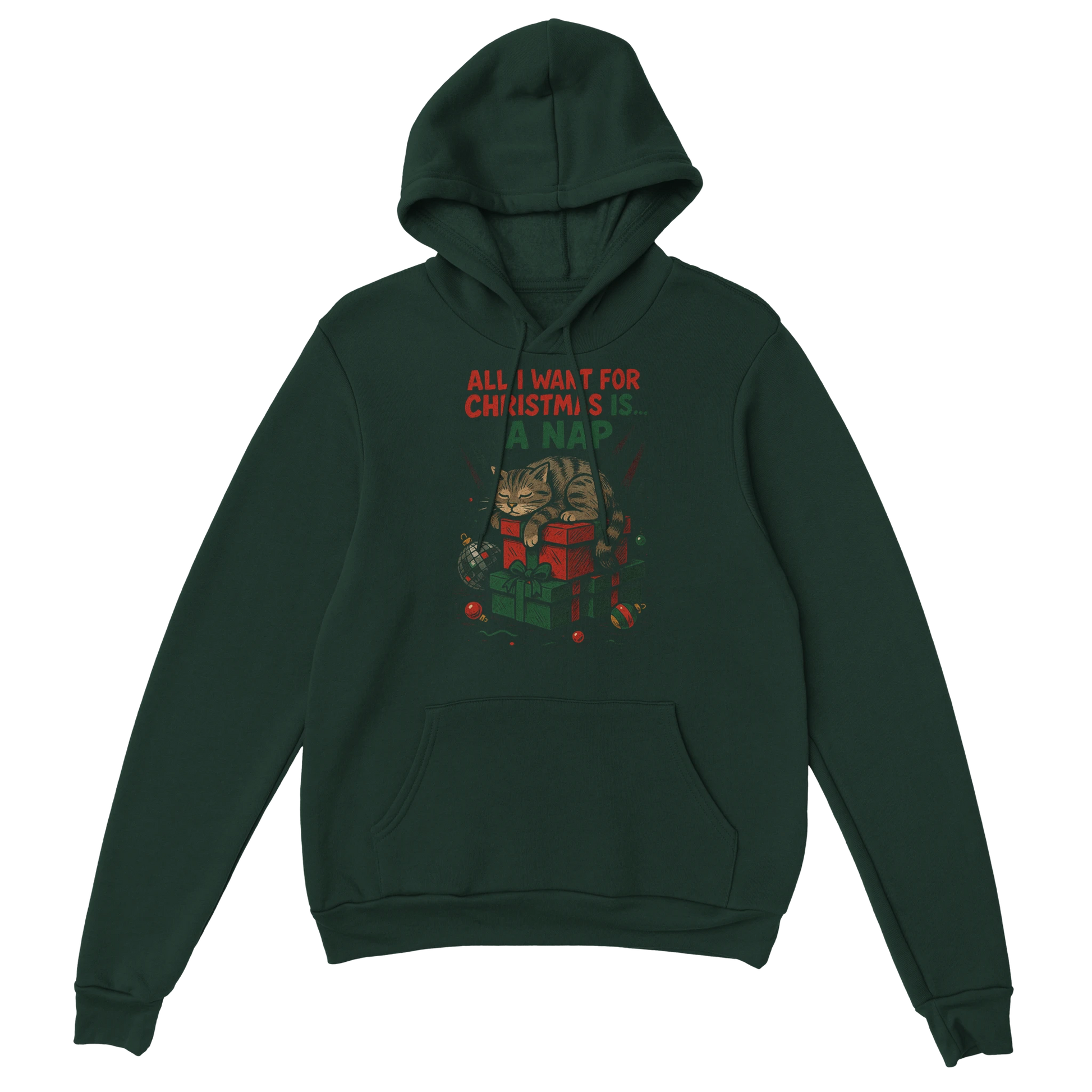 Forest green hoodie with a relaxed holiday cat and humorous "All I Want for Christmas Is a Nap" message. Cozy LazyWhiskers Christmas hoodie.